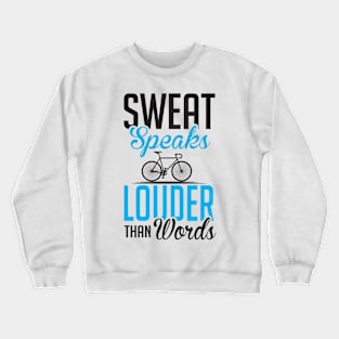 Sweat speaks louder than words Crewneck Sweatshirt